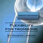 Flexibility For Trombone