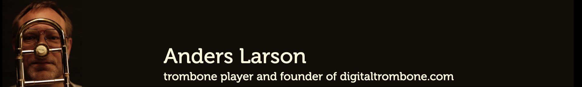 Anders Larson - trombone player and founder of digitaltrombone.com