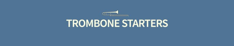 Trombone Starter February